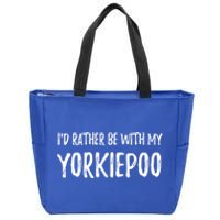 Rather Be With My Yorkiepoo Funny Dog Mom Gift Idea Gift Zip Tote Bag