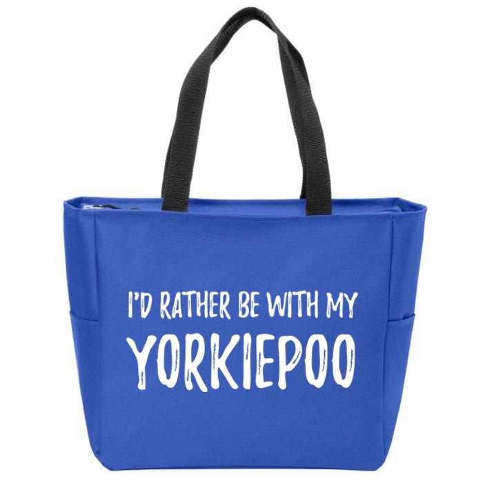 Rather Be With My Yorkiepoo Funny Dog Mom Gift Idea Gift Zip Tote Bag