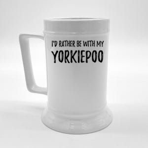 Rather Be With My Yorkiepoo Funny Dog Mom Gift Idea Gift Beer Stein