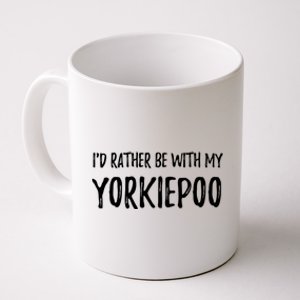 Rather Be With My Yorkiepoo Funny Dog Mom Gift Idea Gift Coffee Mug