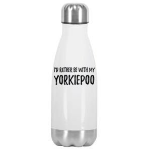 Rather Be With My Yorkiepoo Funny Dog Mom Gift Idea Gift Stainless Steel Insulated Water Bottle