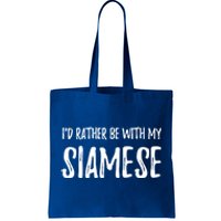 Rather Be With My Siamese Cat Funny Cat Mom Gift Funny Gift Tote Bag