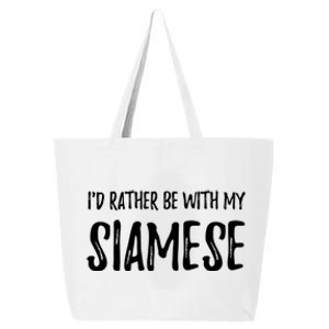 Rather Be With My Siamese Cat Funny Cat Mom Gift Funny Gift 25L Jumbo Tote