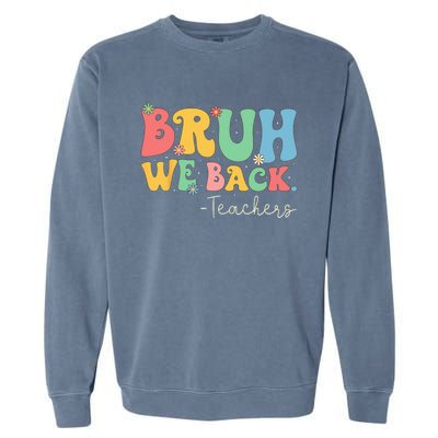 Retro Bruh We Back Teachers First Day Of School Gifts Women Garment-Dyed Sweatshirt