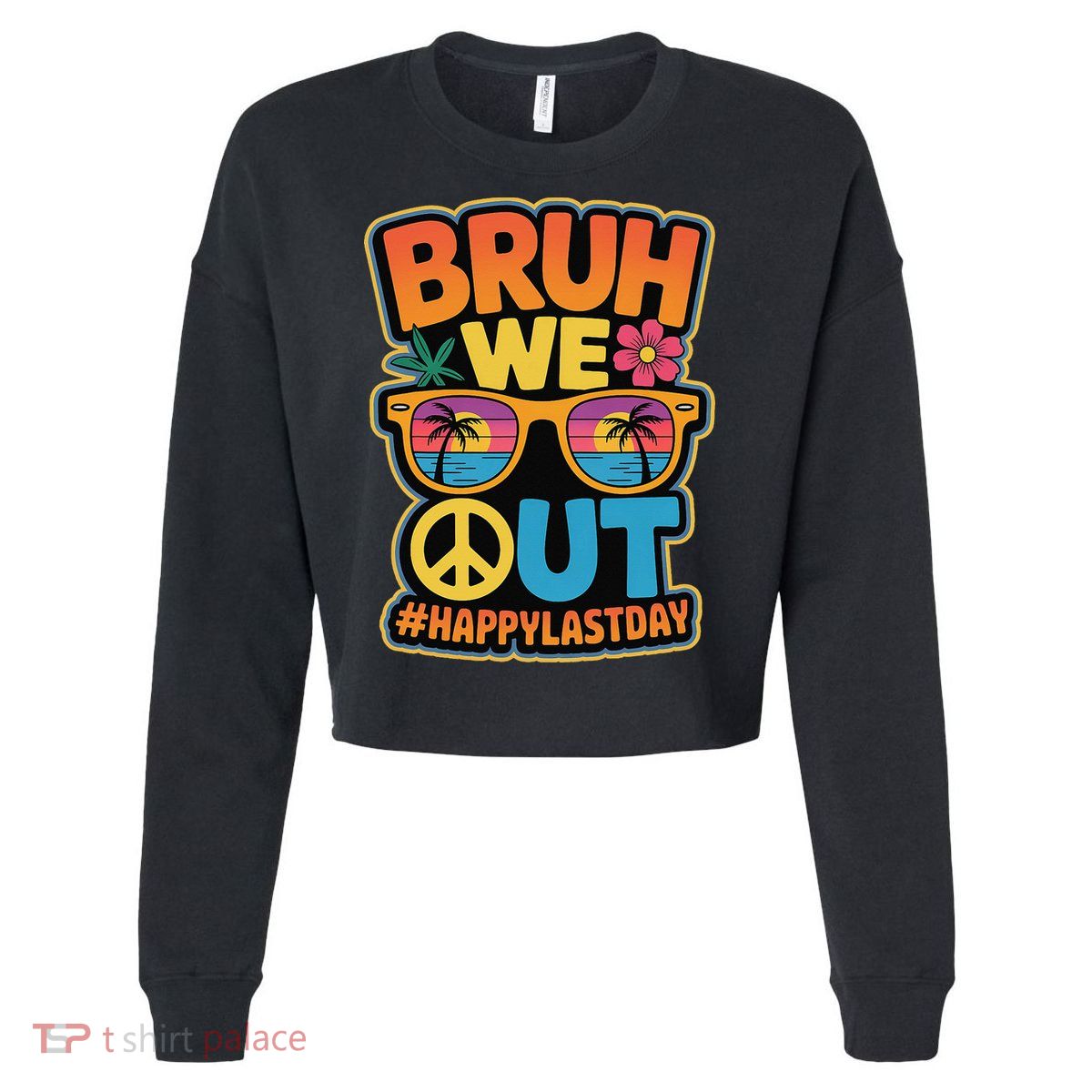 Retro Bruh We Out Last School Day Sunglasses Teacher Cropped Pullover Crew