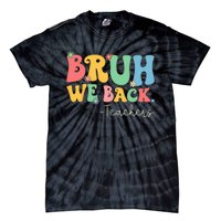 Retro Bruh We Back Teachers First Day Of School Gifts Tie-Dye T-Shirt