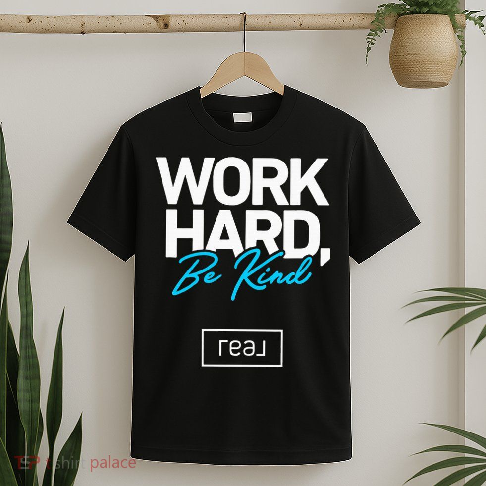 Real Broker Work Hard Be Kind Core Value T-Shirt