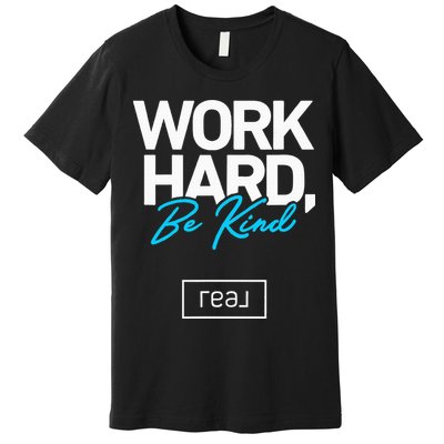 Real Broker Work Hard Be Kind Core Value Premium T-Shirt