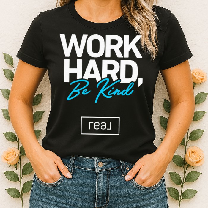 Real Broker Work Hard Be Kind Core Value Womens T-Shirt