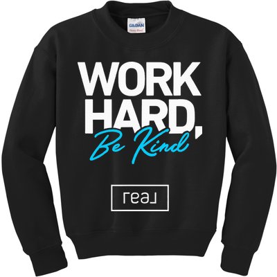 Real Broker Work Hard Be Kind Core Value Kids Sweatshirt