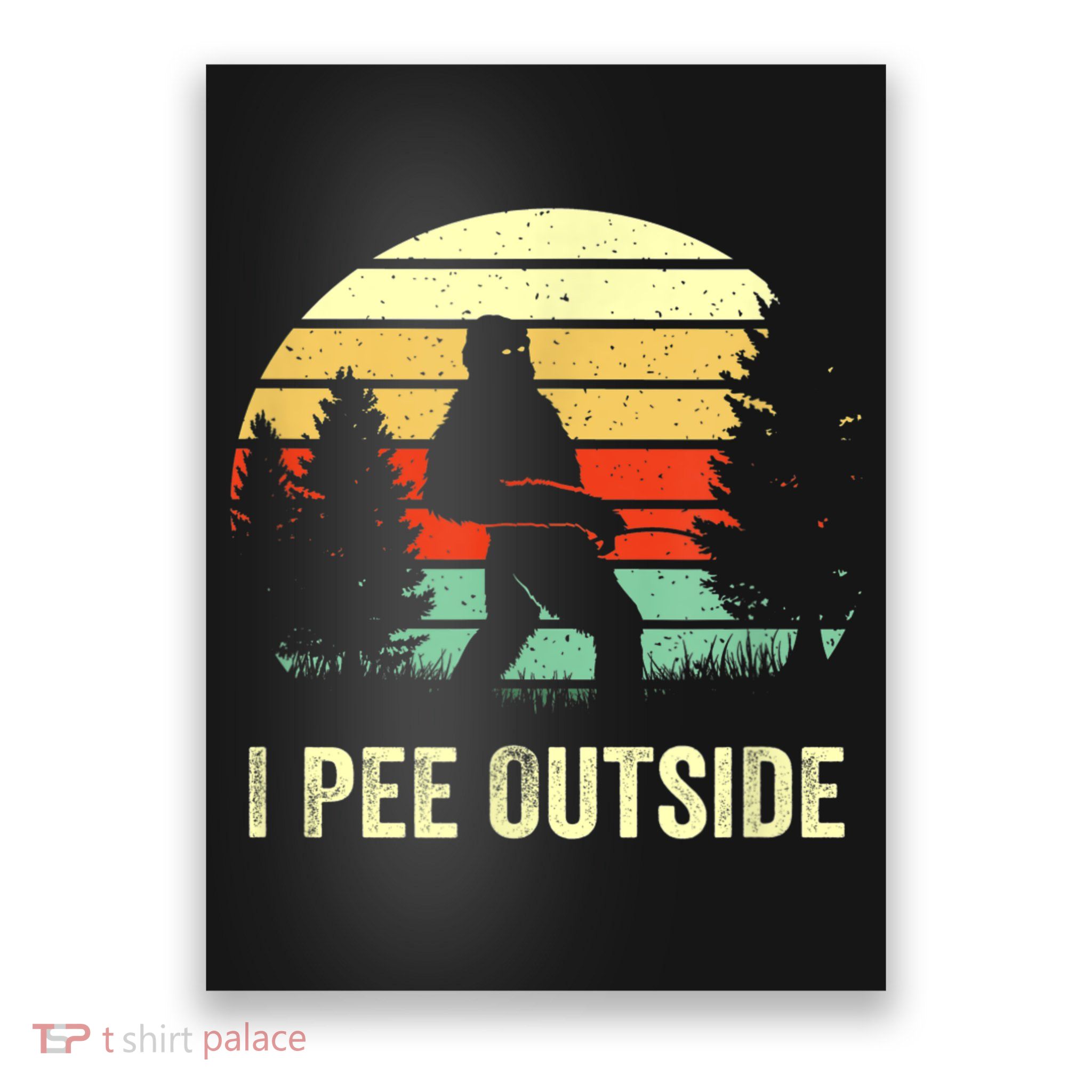 Retro Bigfoot Yeti Silhouette I Pee Outside Sasquatch Poster