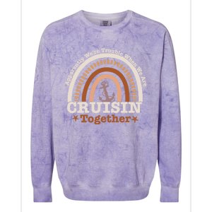 Rainbow Cruise Apparently Were Trouble Cruising Together Gift Colorblast Crewneck Sweatshirt