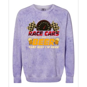 Race Cars And Beer ThatS Why IM Here Racing Drinking Funny Colorblast Crewneck Sweatshirt