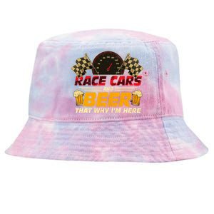 Race Cars And Beer ThatS Why IM Here Racing Drinking Funny Tie-Dyed Bucket Hat