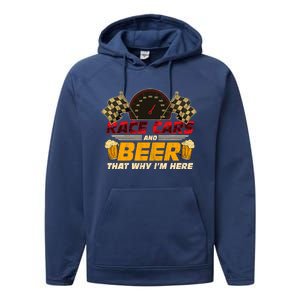 Race Cars And Beer ThatS Why IM Here Racing Drinking Funny Performance Fleece Hoodie