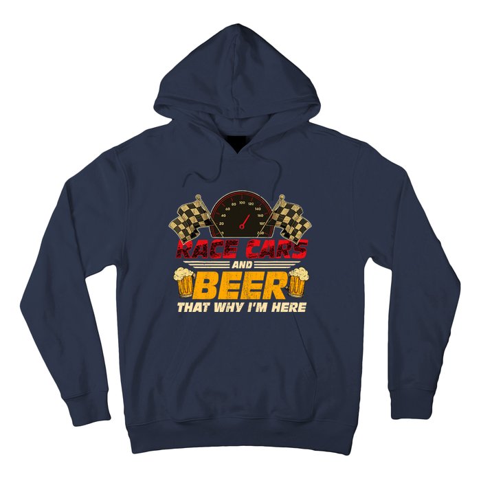 Race Cars And Beer ThatS Why IM Here Racing Drinking Funny Hoodie