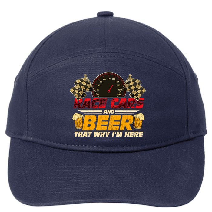 Race Cars And Beer ThatS Why IM Here Racing Drinking Funny 7-Panel Snapback Hat