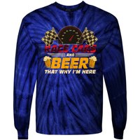 Race Cars And Beer ThatS Why IM Here Racing Drinking Funny Tie-Dye Long Sleeve Shirt