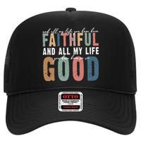 Retro Comfort All My Life You Have Been Faithful High Crown Mesh Back Trucker Hat