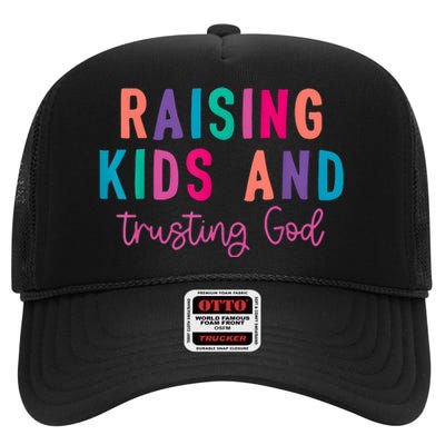 Raising Child And Trusting God Christian Mom High Crown Mesh Back Trucker Hat