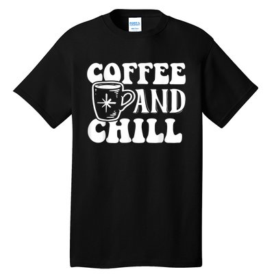 Retro Coffee And Chill Coffee Lover Funny Graphic Tees Tall T-Shirt