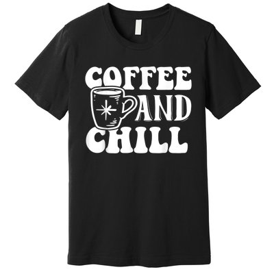 Retro Coffee And Chill Coffee Lover Funny Graphic Tees Premium T-Shirt