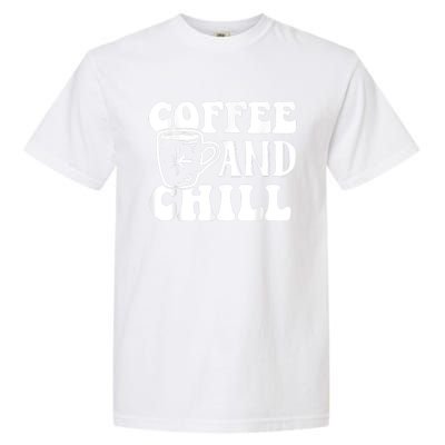 Retro Coffee And Chill Coffee Lover Funny Graphic Tees Garment-Dyed Heavyweight T-Shirt