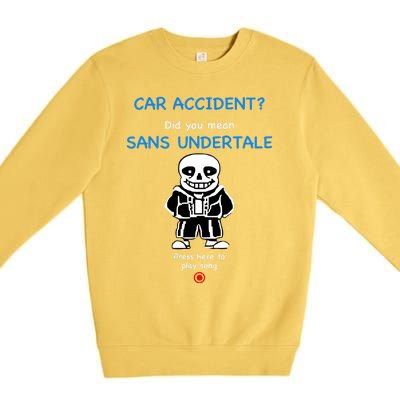 Ridgelandmicronation Car Accident Did You Mean Sans Undertale Press Here To Play Premium Crewneck Sweatshirt