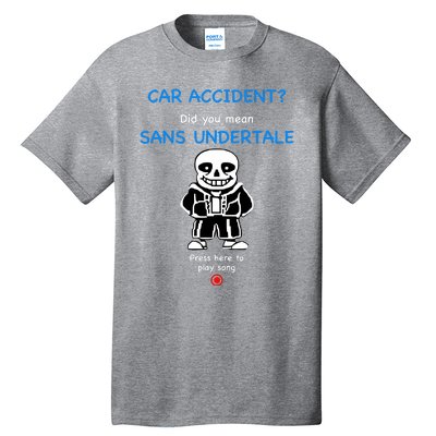 Ridgelandmicronation Car Accident Did You Mean Sans Undertale Press Here To Play Tall T-Shirt