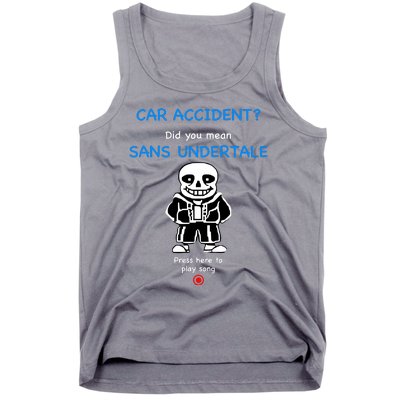 Ridgelandmicronation Car Accident Did You Mean Sans Undertale Press Here To Play Tank Top