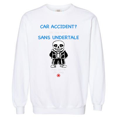 Ridgelandmicronation Car Accident Did You Mean Sans Undertale Press Here To Play Garment-Dyed Sweatshirt