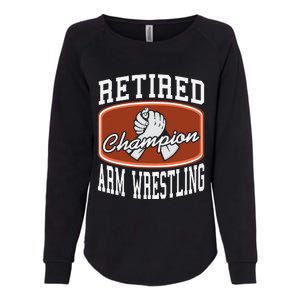 Retired Champion Arm Wrestling Funny  Present Gift  Womens California Wash Sweatshirt