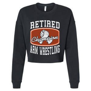 Retired Champion Arm Wrestling Funny  Present Gift  Cropped Pullover Crew