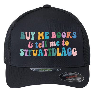 Retro Cute Booktok Buy Me Books And Tell Me Stfuattdlagg Flexfit Unipanel Trucker Cap