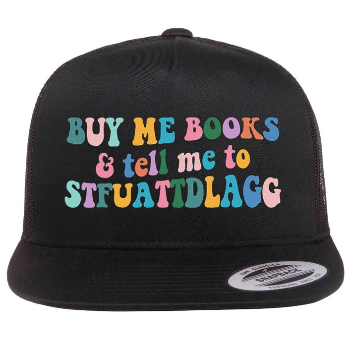 Retro Cute Booktok Buy Me Books And Tell Me Stfuattdlagg Flat Bill Trucker Hat