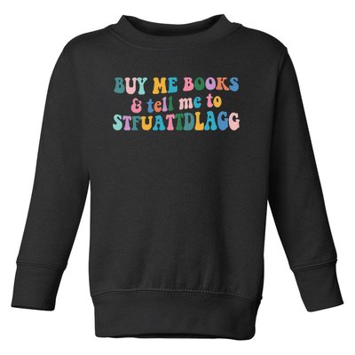 Retro Cute Booktok Buy Me Books And Tell Me Stfuattdlagg Toddler Sweatshirt