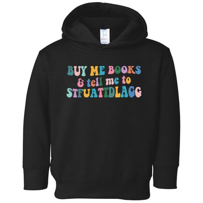 Retro Cute Booktok Buy Me Books And Tell Me Stfuattdlagg Toddler Hoodie