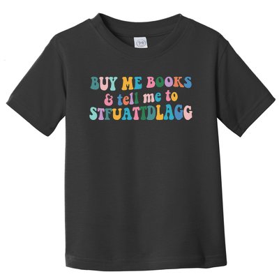 Retro Cute Booktok Buy Me Books And Tell Me Stfuattdlagg Toddler T-Shirt