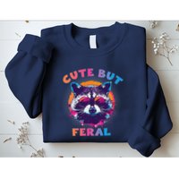Raccoon Cute But Feral Colorful Funny Raccoon Feral Sweatshirt