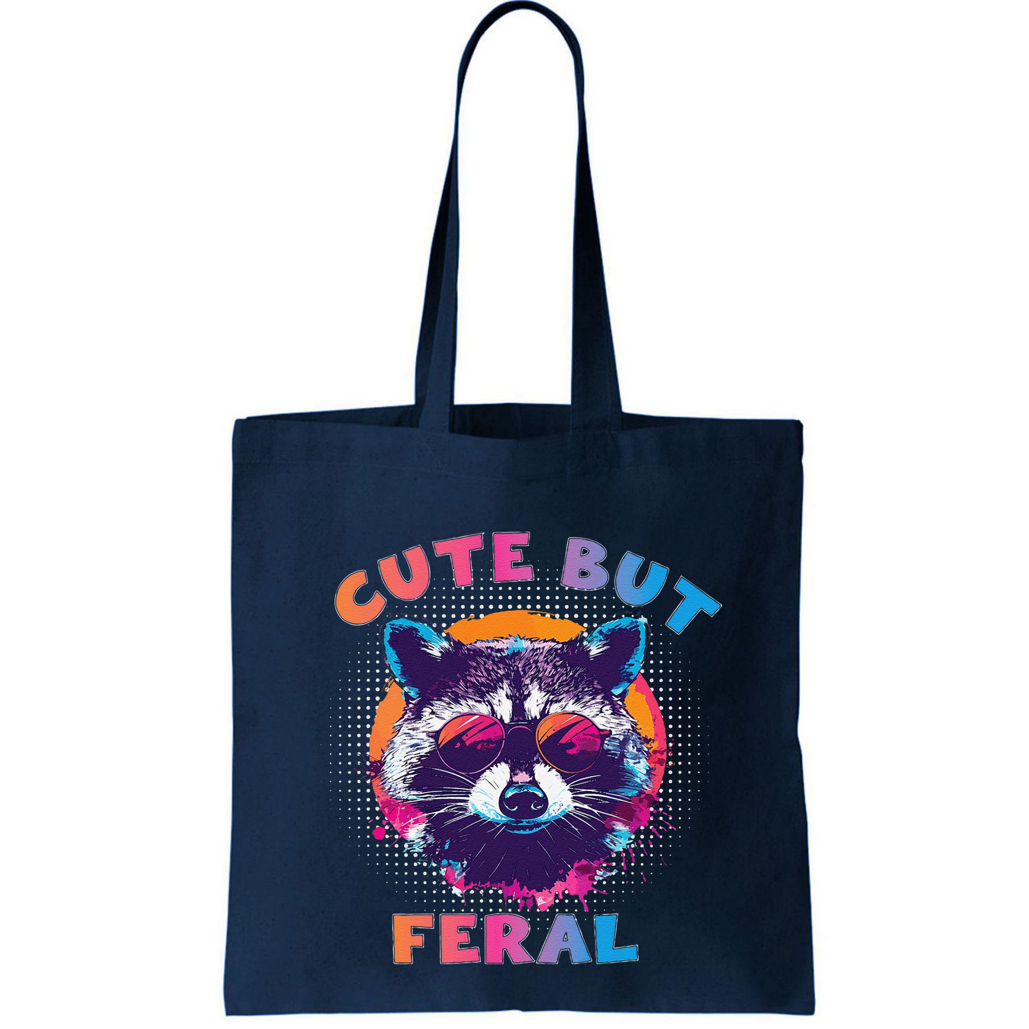 Raccoon Cute But Feral Colorful Funny Raccoon Feral Bag