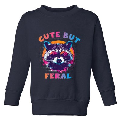 Raccoon Cute But Feral Colorful Funny Raccoon Feral Toddler Sweatshirt