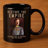 Roman Catholic Blessed Karl Of Austria Monarchist 11oz C Handle Ceramic Mug