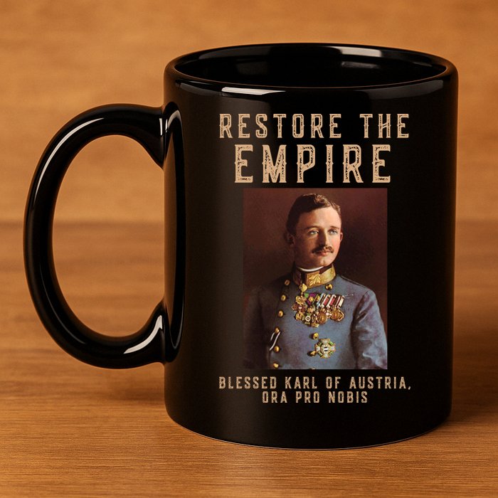 Roman Catholic Blessed Karl Of Austria Monarchist 11oz C Handle Ceramic Mug