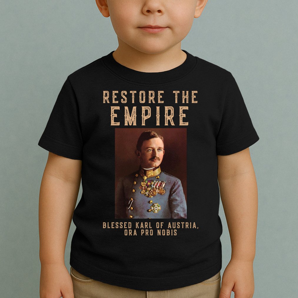 Roman Catholic Blessed Karl Of Austria Monarchist Toddler T-Shirt