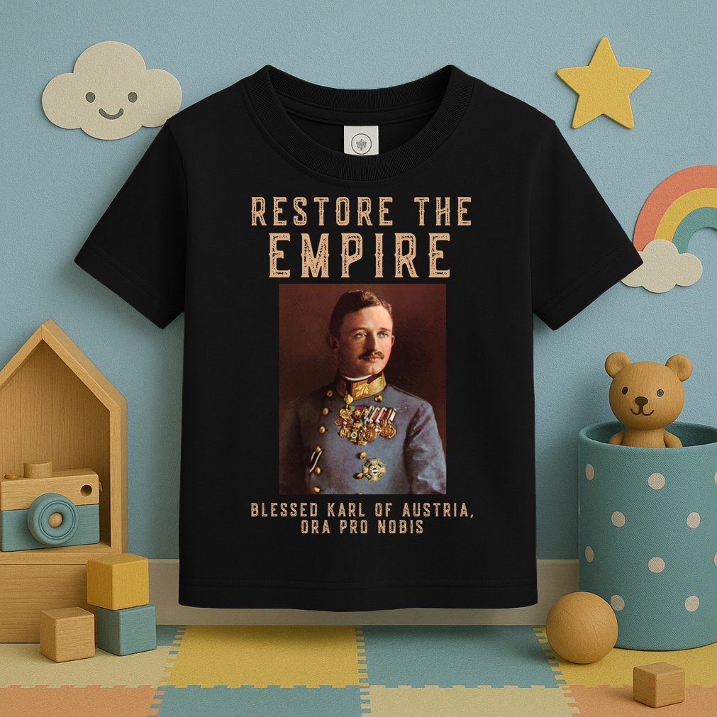 Roman Catholic Blessed Karl Of Austria Monarchist Toddler T-Shirt