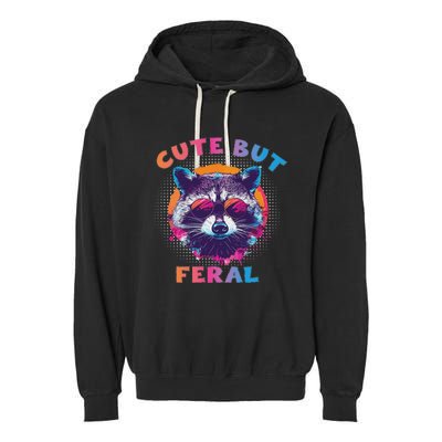 Raccoon Cute But Feral Colorful Raccoon Funny Sarcastic Garment-Dyed Fleece Hoodie