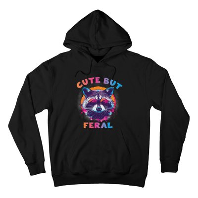 Raccoon Cute But Feral Colorful Raccoon Funny Sarcastic Hoodie