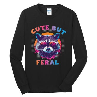 Raccoon Cute But Feral Colorful Raccoon Funny Sarcastic Tall Long Sleeve T-Shirt