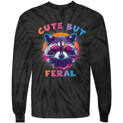 Raccoon Cute But Feral Colorful Raccoon Funny Sarcastic Tie-Dye Long Sleeve Shirt