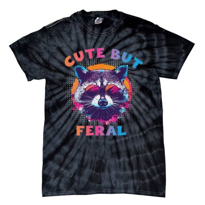 Raccoon Cute But Feral Colorful Raccoon Funny Sarcastic Tie-Dye T-Shirt